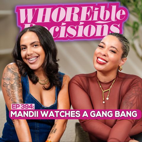 EP 394: Mandii Watches A Gang Bang