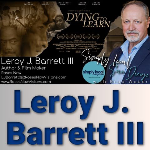 Leroy J. Barrett III on Simply Local San Diego with Brad Weber Ep 480