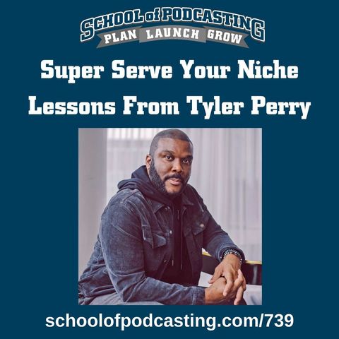 Super Serve Your Niche - Lessons from Tyler Perry