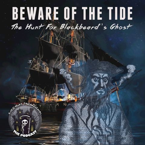 EP4:  Beware of the Tide - The Hunt for Blackbeard's Ghost