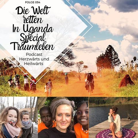 054 - Die Welt retten in Uganda: Traumleben Special