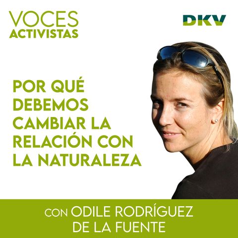 #4 - Odile Rodríguez de la Fuente: por qué debemos cambiar la relación con la naturaleza