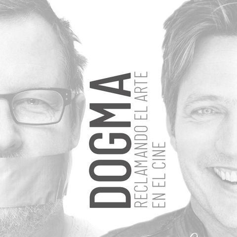 CLOP E56: Dogma, reclamando el arte en el cine