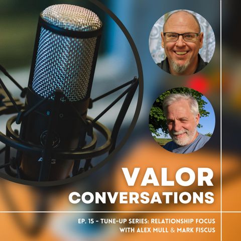 Ep. 15 - Tune-Up: Relationship Focus with Alex Mull & Mark Fiscus