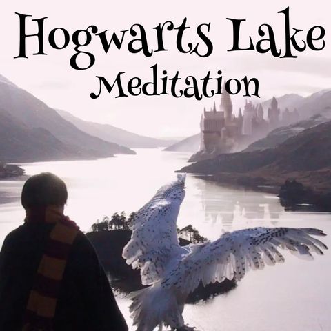 Hogwarts Lake - Harry Potter Meditation