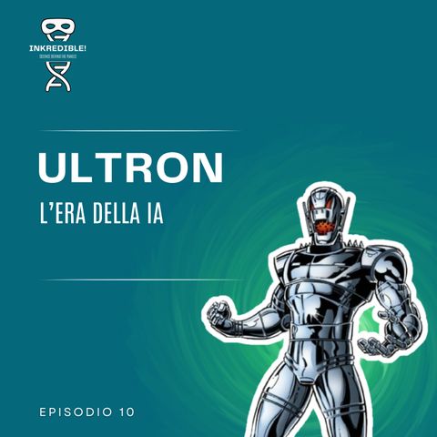 Ep. 10 Ultron: l'era della I.A.