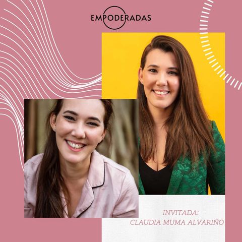 Episodio #69: De cómo enfrentar la vida con alegría. Conversación con Claudia Muma Alvariño.