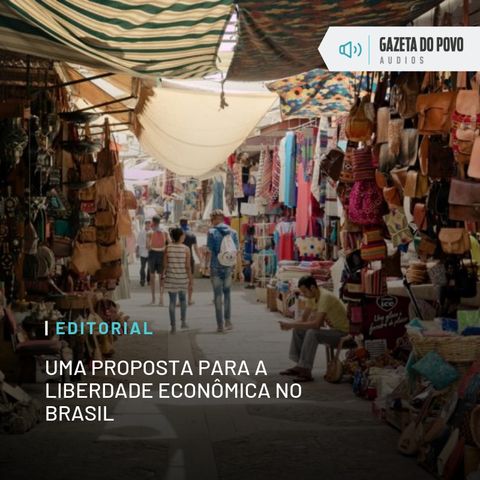 Editorial: Uma proposta para a liberdade econômica no Brasil