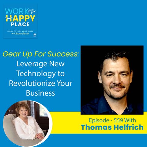Gear Up For Success: Leverage New Technology to Revolutionize Your Business with Thomas Helfrich