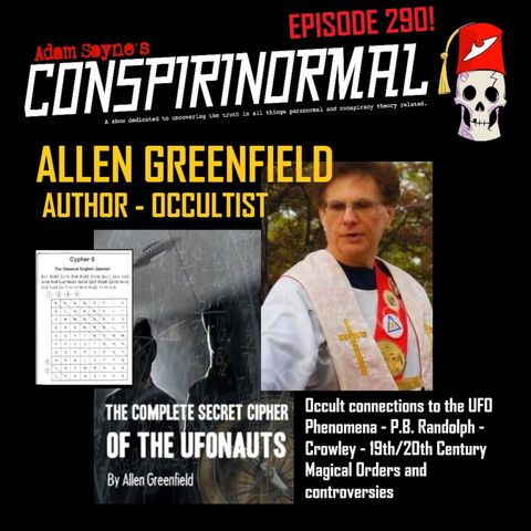 Conspirinormal Episode 290- T Allen Greenfield (Secret Cipher of the UFOnauts.)