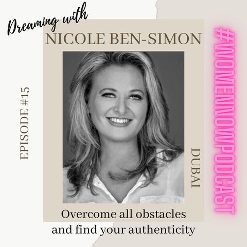 Ep. #15 Nicole Ben-Simon - Overcome all obstacles and find your authenticity