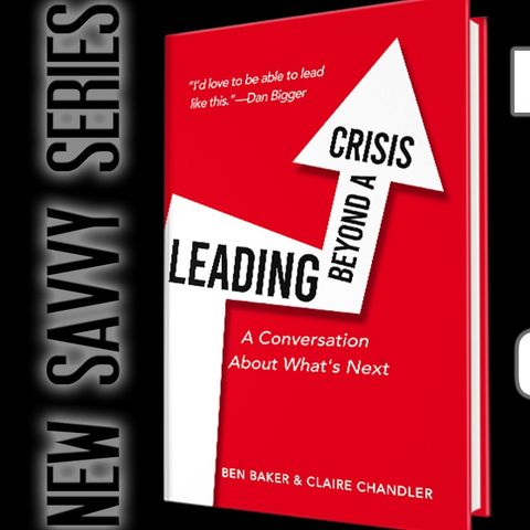 Leading Beyond a Crisis with Ben Baker and Claire Chandler