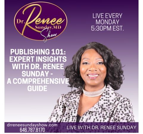 "Publishing 101: Expert Insights with Dr. Renee Sunday - A Comprehensive Guide