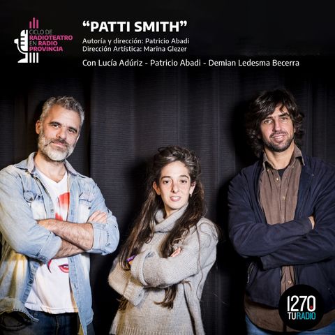 CICLO DE RADIOTEATRO CULTURA BONAERENSE - Capítulo 3: Patti Smith