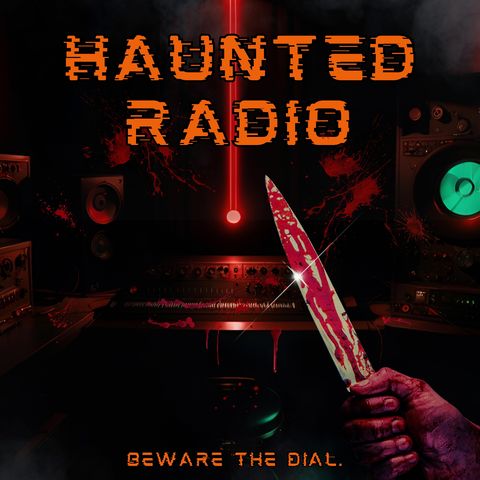 Haunted Radio!