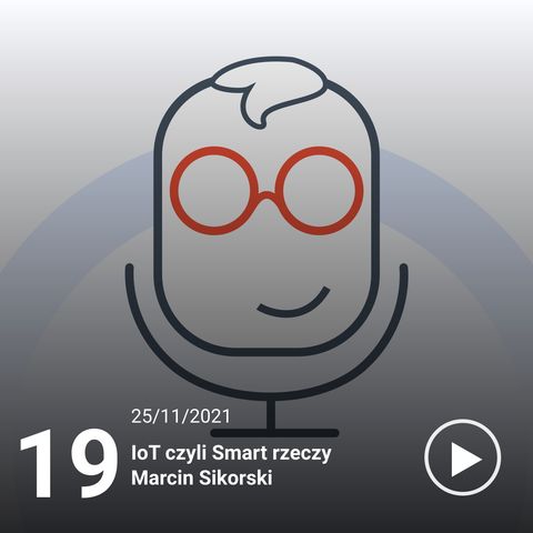019#ITiTy  IoT - Smart_Rzeczy - Marcin Sikorski