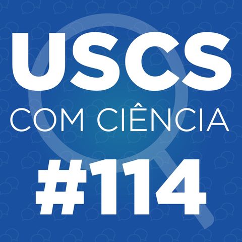 UCC #114 - Série Pesquisadores da USCS, com Marco Antonio Pinheiro da Silveira