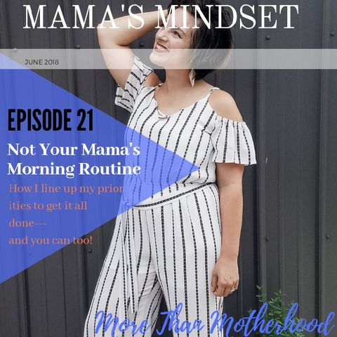 Ep.21: Not Your Mama's Morning Routine
