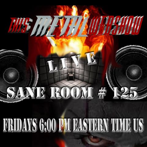 This Metal Webshow Sane Room # 125 LIVE