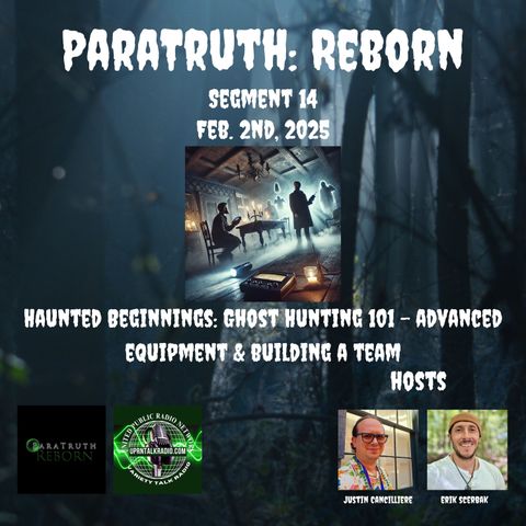 Haunted Beginnings: Ghost Hunting 101 Pt. 2 - Advanced Equipment & Building a Team