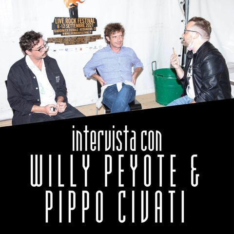 LRFXXV - Intervista con WILLIE PEYOTE E PIPPO CIVATI