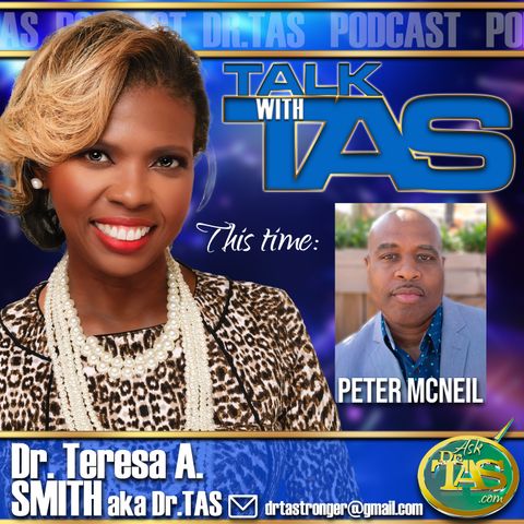 Talk With TAS Show, hosted by Dr. Teresa A. Smith, Dr. TAS Welcomes Peter McNeil Pt. 1 #fosterchild #militarymember #author #screenwriter
