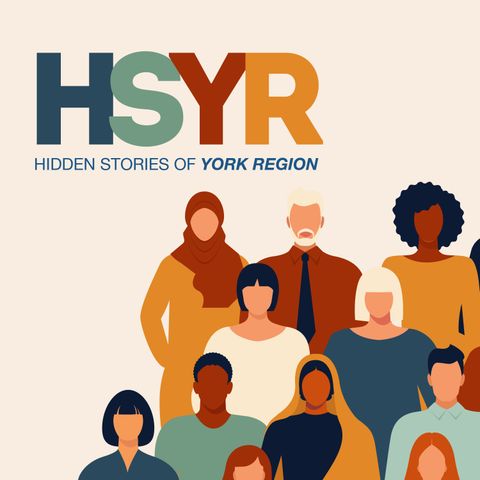 EP 01 Creating Hidden Stories of York Region ft.  Herleen Arora, Yvonne Kelly and Janine Berridge Paul