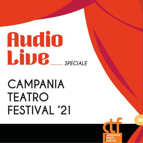 AudioLive - Speciale Campania Teatro Festival '21 - Episodio 3