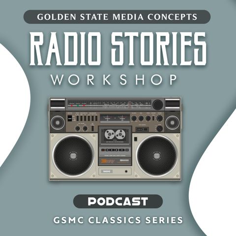 GSMC Classics: Radio Stories Workshop Episode 86: Brave New World - 1