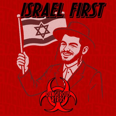 Israel First - 015: Dangerous RTRDs