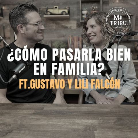 Gustavo y Lili Falcón ¿Cómo pasarla bien en familia?