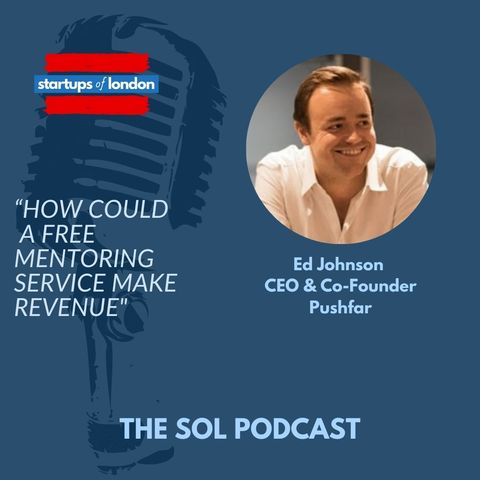 How Could a Free Mentoring Service Make Revenue with Ed Johnson, CEO & Co-Founder of Pushfar