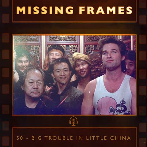 Episode 50 - Big Trouble in Little China