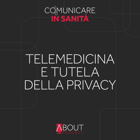 Telemedicina e tutela della privacy: cambiano le forme di comunicazione tra pazienti e sanitari ma la giurisprudenza tutela tutti