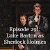 Episode 291: Luke Barton as Sherlock Holmes