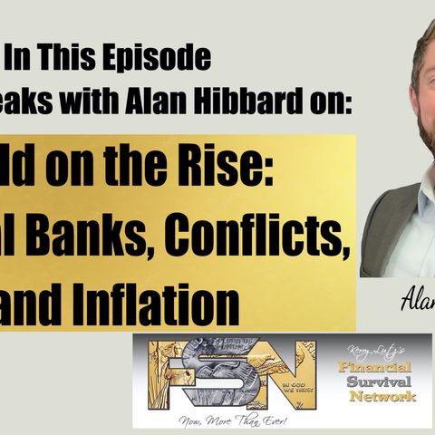 Gold on the Rise: Central Banks, Conflicts, and Inflation - Alan Hibbard #6116