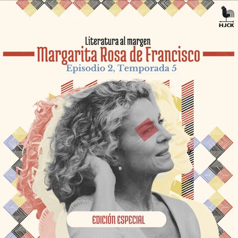 S5E2: Margarita Rosa de Francisco: una multitud habita en el rugido