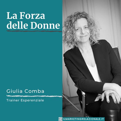 01.03 La Forza delle Donne - intervista a Giulia Comba, Trainer Esperienziale