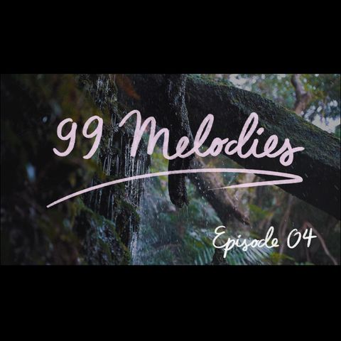 99 Melodies - Episode 04