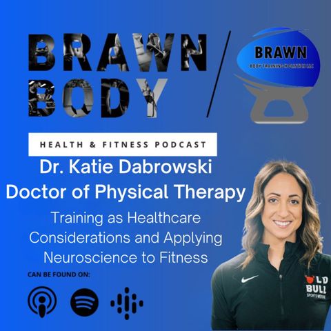 Dr. Katie Dabrowski: Training as Healthcare Considerations and Applying Neuroscience to Fitness
