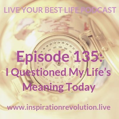 Questioning the Meaning Of My Life Ep 135