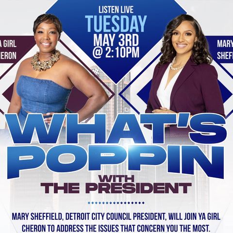 "What's Poppin' with the President" with Detroit City Council President Mary Sheffield Episode 5