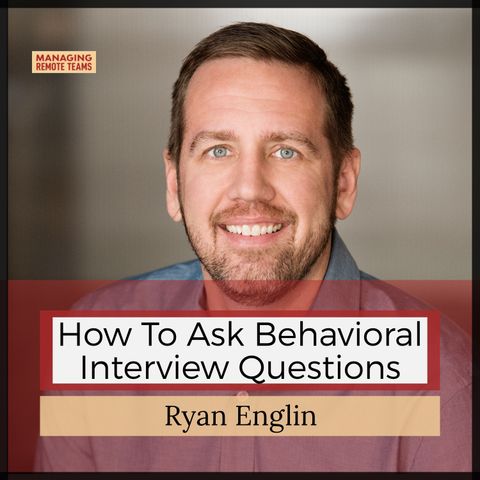 How to ask behavioral interview questions with Ryan Englin