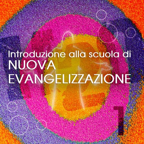 1. Introduzione alla Scuola di Nuova Evangelizzazione