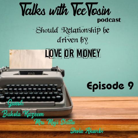 SHOULD RELATIONSHIP BE DRIVEN BY LOVE OR MONEY