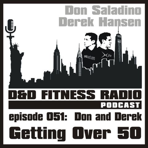 Episode 051 - Don and Derek:  Getting Over 50