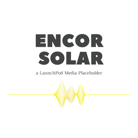 The ENCOR SOLAR Podcast - Why Podcasts?