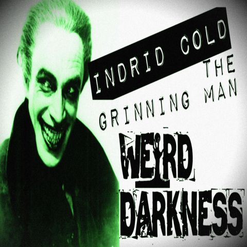 “INDRID COLD: THE GRINNING MAN” and More Terrifying, True Stories! #WeirdDarkness