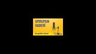 PODCAST- SEVGİLİLER GÜNÜ  UMRUMUN HABERİ #5 #podcast #türkçepodcast
