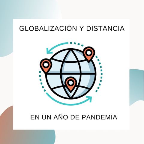 [Globalization - Special edition: Versión en español]: 6. Globalización en un año de pandemia